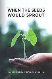Book Review :When The Seeds Would Sprout (Poetry collection) by Dr. Hemendra Singh Chandalia, 